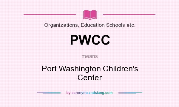 What does PWCC mean? It stands for Port Washington Children`s Center