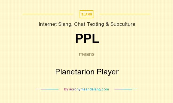 What does PPL mean? It stands for Planetarion Player