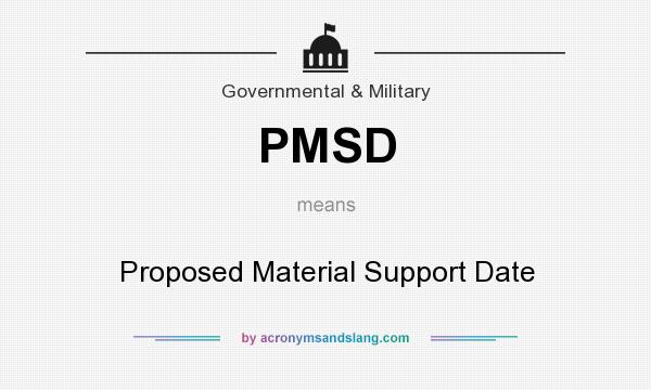 What does PMSD mean? It stands for Proposed Material Support Date
