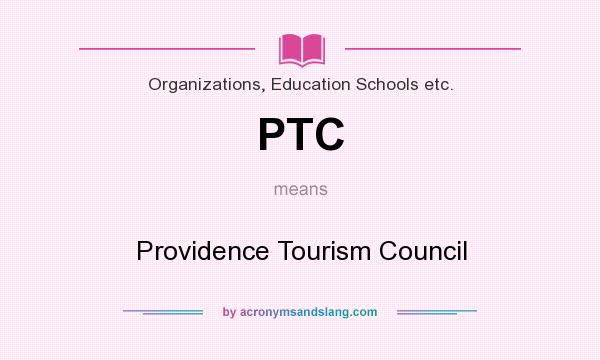 What does PTC mean? It stands for Providence Tourism Council