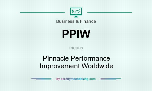 What does PPIW mean? It stands for Pinnacle Performance Improvement Worldwide