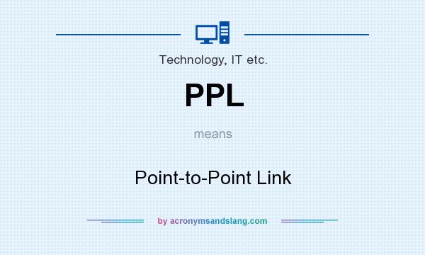 What does PPL mean? It stands for Point-to-Point Link