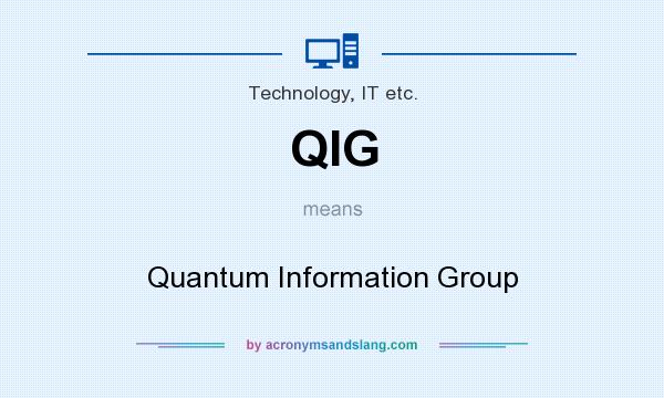 What does QIG mean? It stands for Quantum Information Group