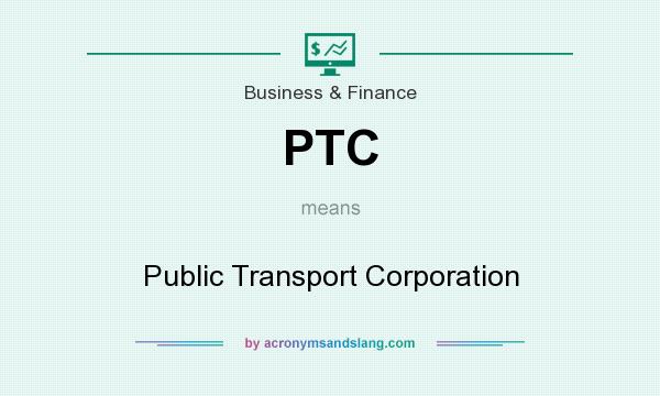 What does PTC mean? It stands for Public Transport Corporation