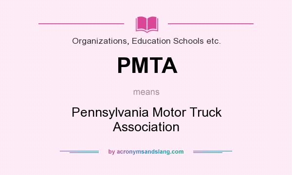 What does PMTA mean? It stands for Pennsylvania Motor Truck Association