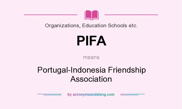 What does PIFA mean? It stands for Portugal-Indonesia Friendship Association