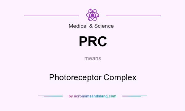 What does PRC mean? It stands for Photoreceptor Complex