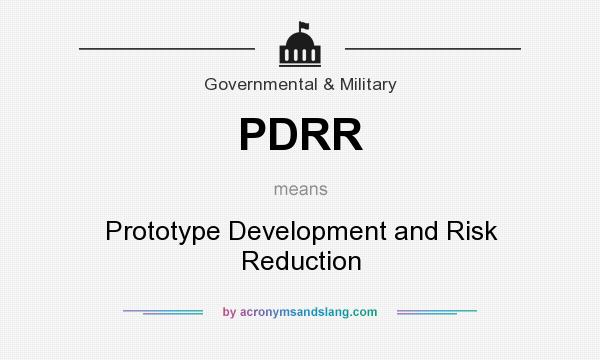 What does PDRR mean? It stands for Prototype Development and Risk Reduction