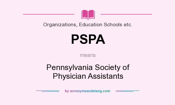 What does PSPA mean? It stands for Pennsylvania Society of Physician Assistants