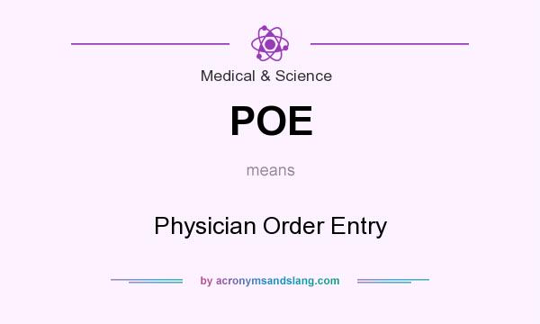 What does POE mean? It stands for Physician Order Entry