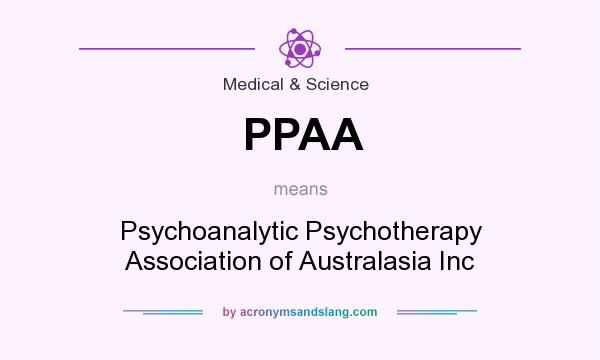 What does PPAA mean? It stands for Psychoanalytic Psychotherapy Association of Australasia Inc