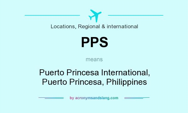 What does PPS mean? It stands for Puerto Princesa International, Puerto Princesa, Philippines