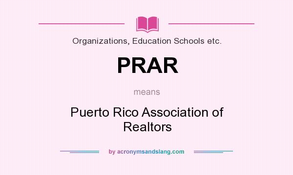 What does PRAR mean? It stands for Puerto Rico Association of Realtors