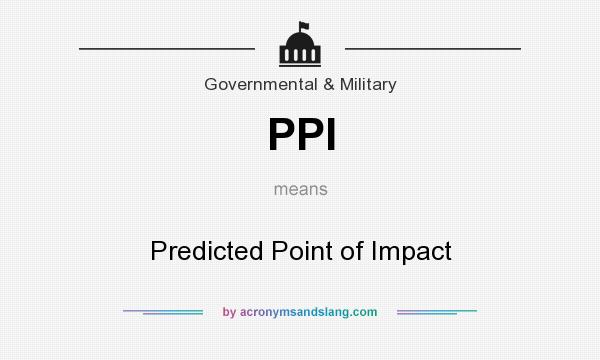 What does PPI mean? It stands for Predicted Point of Impact