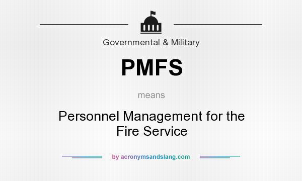 What does PMFS mean? It stands for Personnel Management for the Fire Service