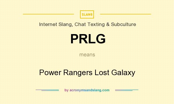 What does PRLG mean? It stands for Power Rangers Lost Galaxy