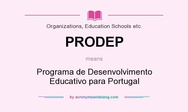 What does PRODEP mean? It stands for Programa de Desenvolvimento Educativo para Portugal