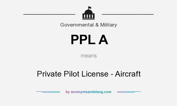 What does PPL A mean? It stands for Private Pilot License - Aircraft