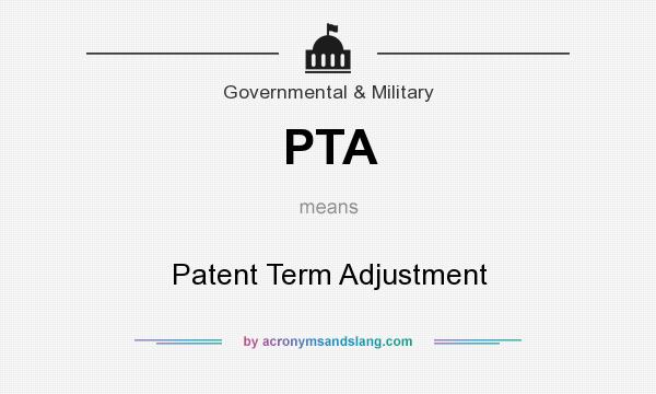 What does PTA mean? It stands for Patent Term Adjustment
