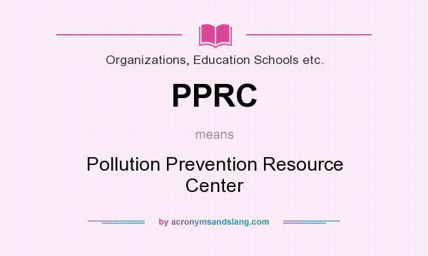 What does PPRC mean? It stands for Pollution Prevention Resource Center