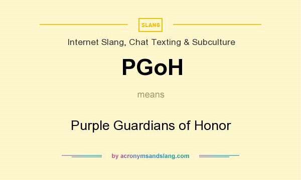 What does PGoH mean? It stands for Purple Guardians of Honor