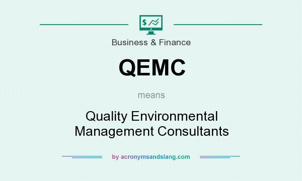 What does QEMC mean? It stands for Quality Environmental Management Consultants