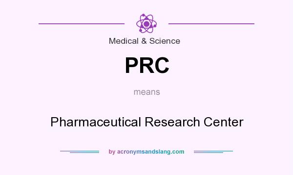 What does PRC mean? It stands for Pharmaceutical Research Center