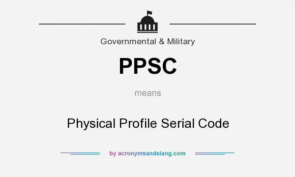 What does PPSC mean? It stands for Physical Profile Serial Code