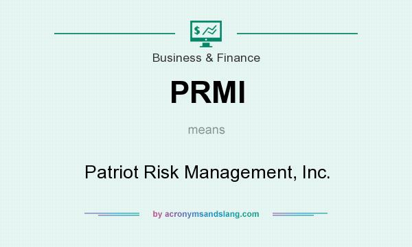 What does PRMI mean? It stands for Patriot Risk Management, Inc.