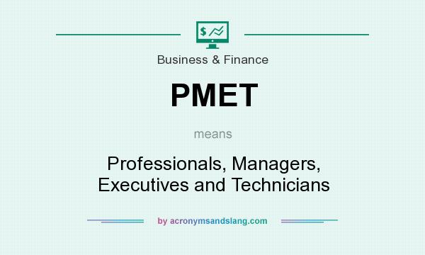 What does PMET mean? It stands for Professionals, Managers, Executives and Technicians