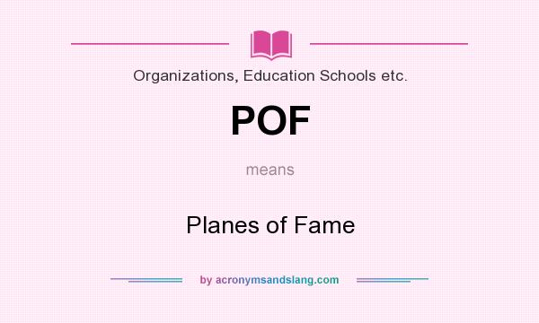 What does POF mean? It stands for Planes of Fame