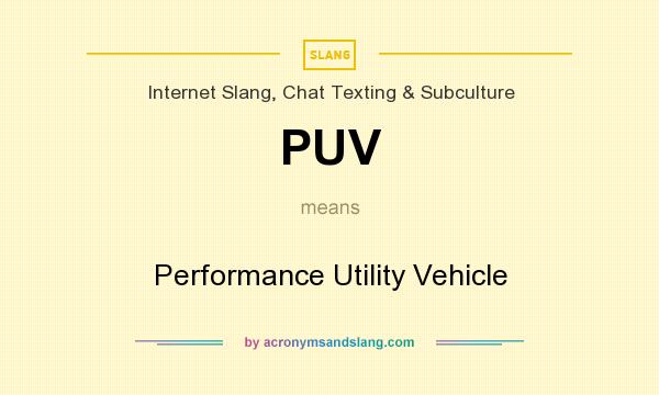 What does PUV mean? It stands for Performance Utility Vehicle