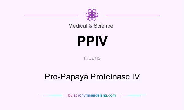 What does PPIV mean? It stands for Pro-Papaya Proteinase IV