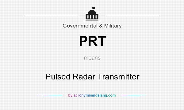 What does PRT mean? It stands for Pulsed Radar Transmitter