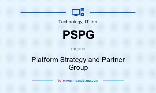What does PSPG mean? It stands for Platform Strategy and Partner Group