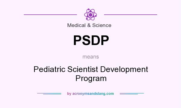 What does PSDP mean? It stands for Pediatric Scientist Development Program