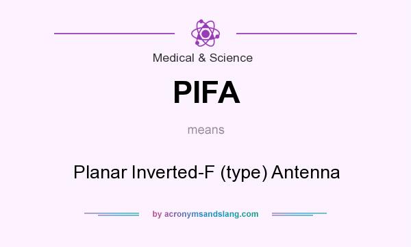 What does PIFA mean? It stands for Planar Inverted-F (type) Antenna