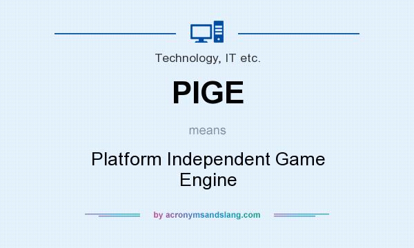 What does PIGE mean? It stands for Platform Independent Game Engine