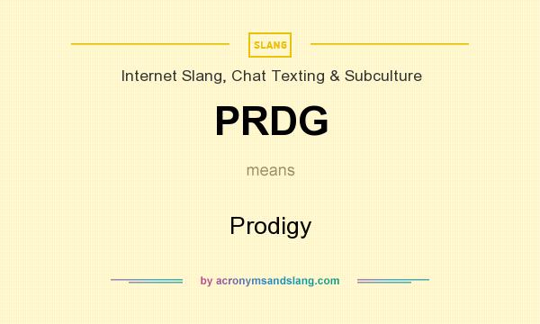 What does PRDG mean? It stands for Prodigy