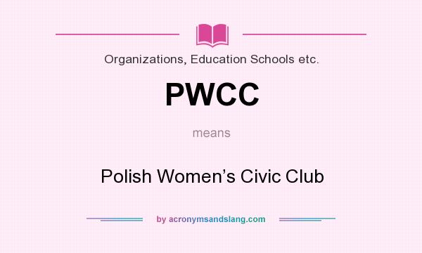 What does PWCC mean? It stands for Polish Women’s Civic Club