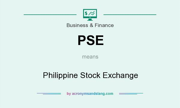What does PSE mean? It stands for Philippine Stock Exchange