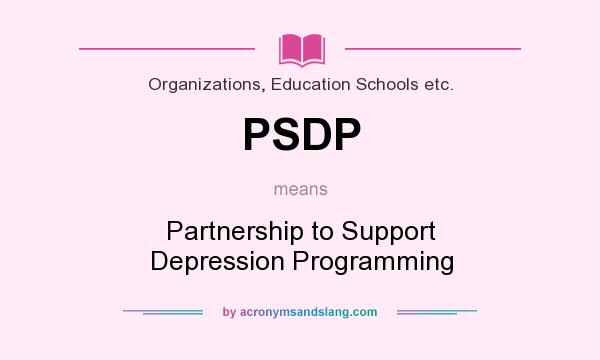 What does PSDP mean? It stands for Partnership to Support Depression Programming