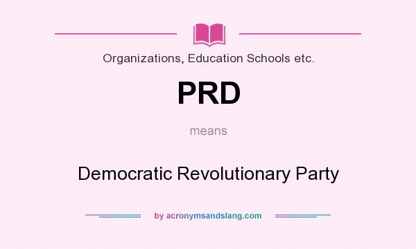 What does PRD mean? It stands for Democratic Revolutionary Party