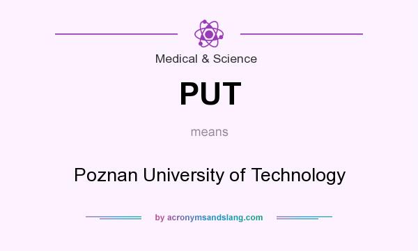 What does PUT mean? It stands for Poznan University of Technology