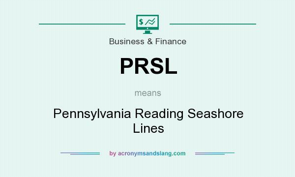 What does PRSL mean? It stands for Pennsylvania Reading Seashore Lines
