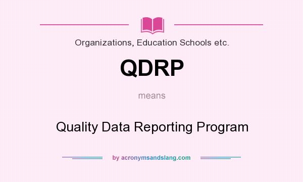 What does QDRP mean? It stands for Quality Data Reporting Program