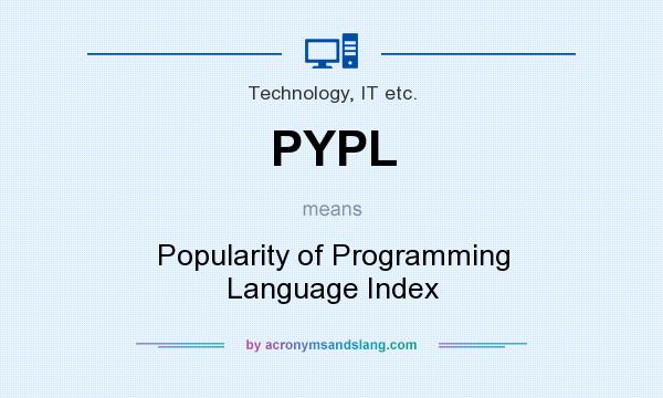 What does PYPL mean? It stands for Popularity of Programming Language Index