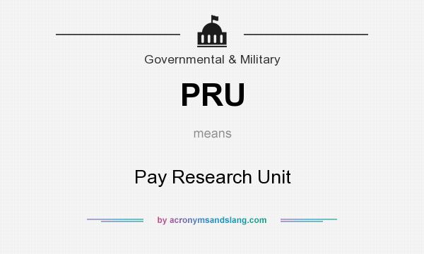 What does PRU mean? It stands for Pay Research Unit