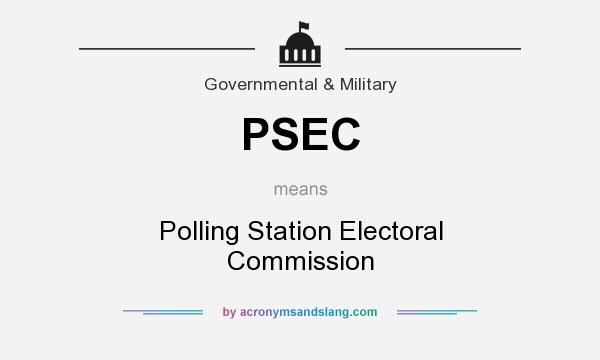 What does PSEC mean? It stands for Polling Station Electoral Commission