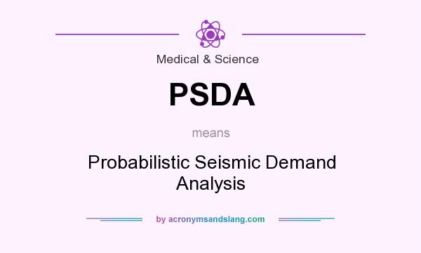 What does PSDA mean? It stands for Probabilistic Seismic Demand Analysis